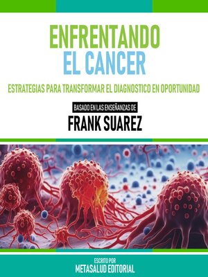 cover image of Enfrentando El Cancer--Basado En Las Enseñanzas De Frank Suarez